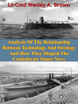 cover image of Analysis of the Relationship Between Technology and Strategy and How They Shaped the Confederate States Navy